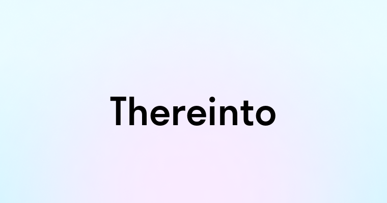 Thereinto