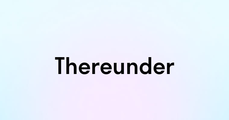 Thereunder