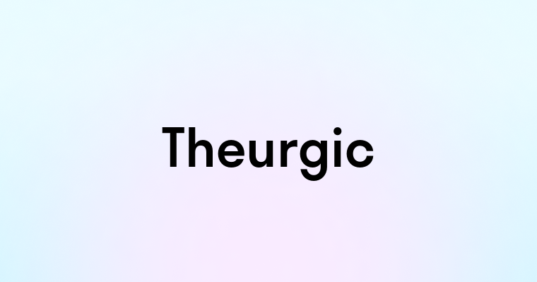 Theurgic