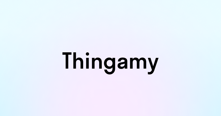 Thingamy