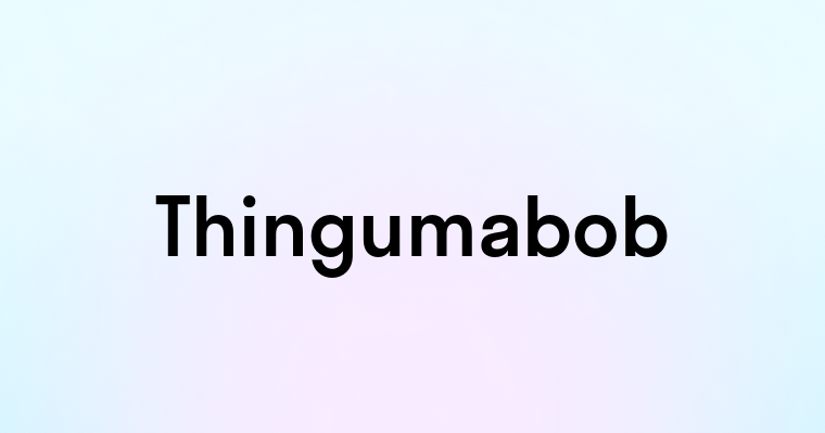 Thingumabob