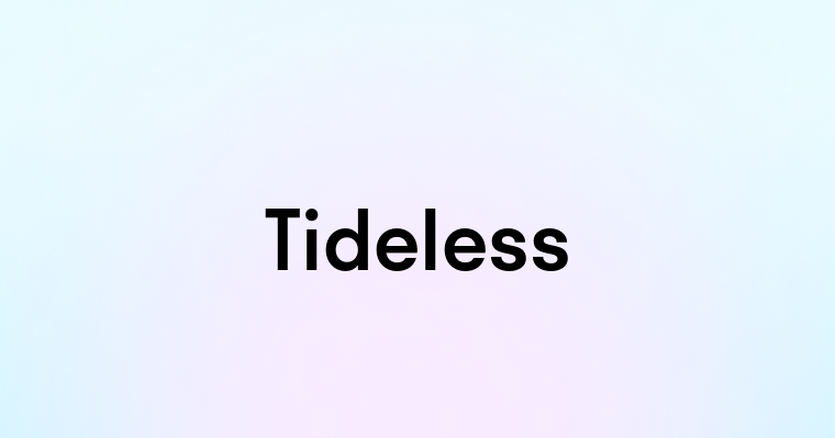 Tideless