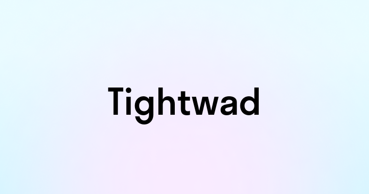 Tightwad