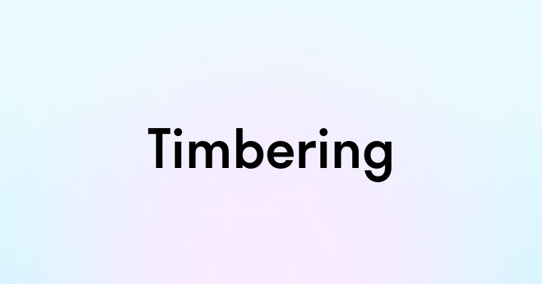 Timbering