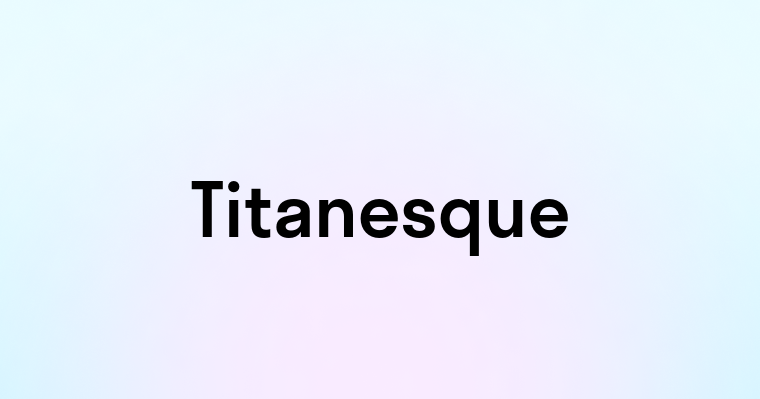 Titanesque