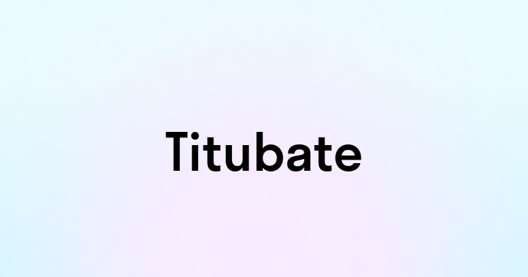 Titubate