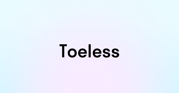 Toeless