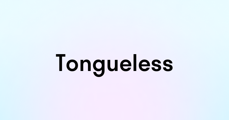 Tongueless