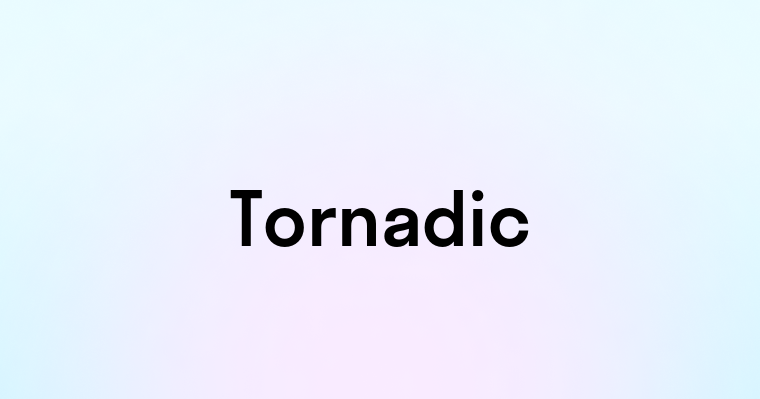 Tornadic