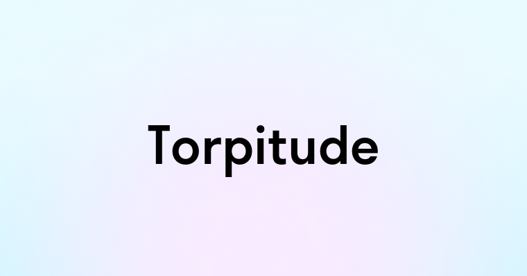 Torpitude