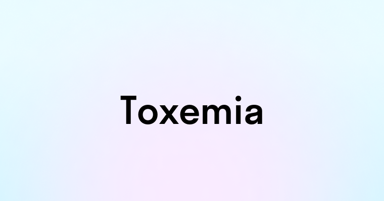 Toxemia