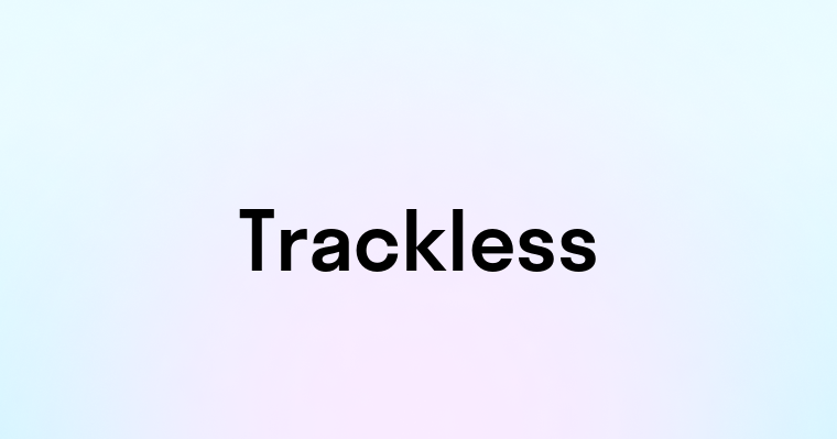 Trackless