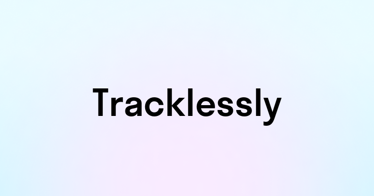 Tracklessly