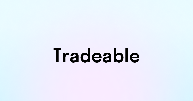 Tradeable