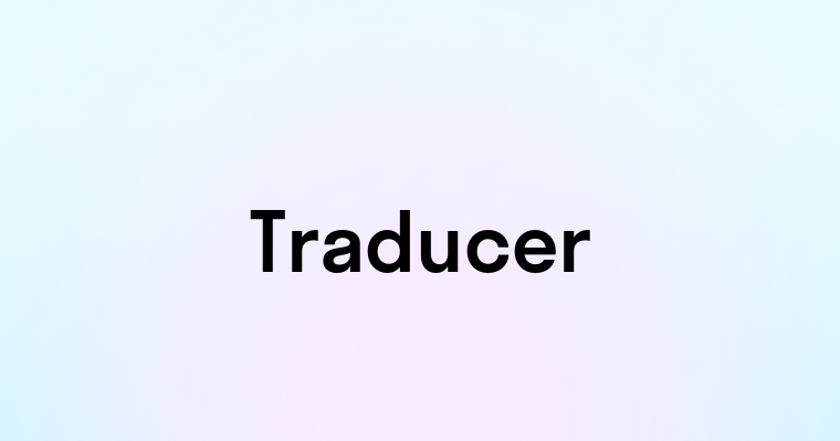 Traducer