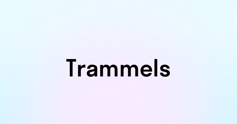 Trammels