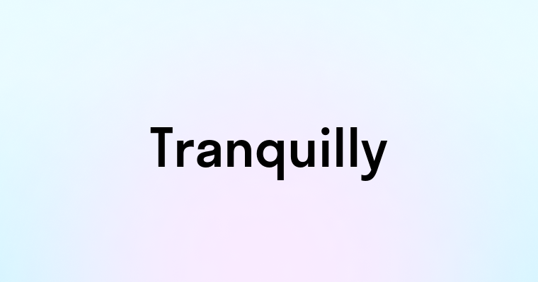 Tranquilly