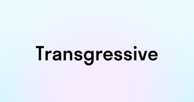 Transgressive