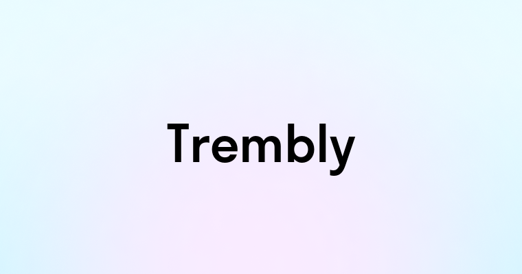 Trembly