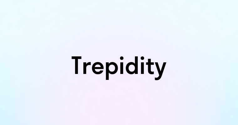 Trepidity