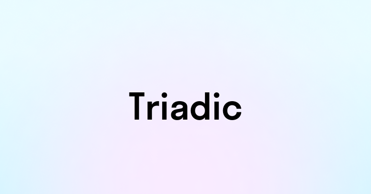 Triadic