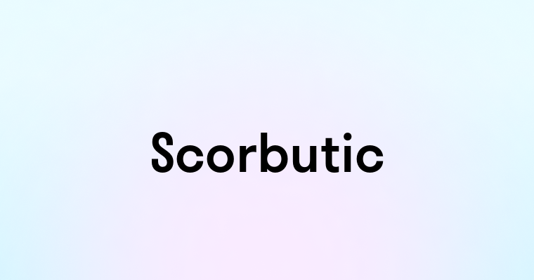 Scorbutic