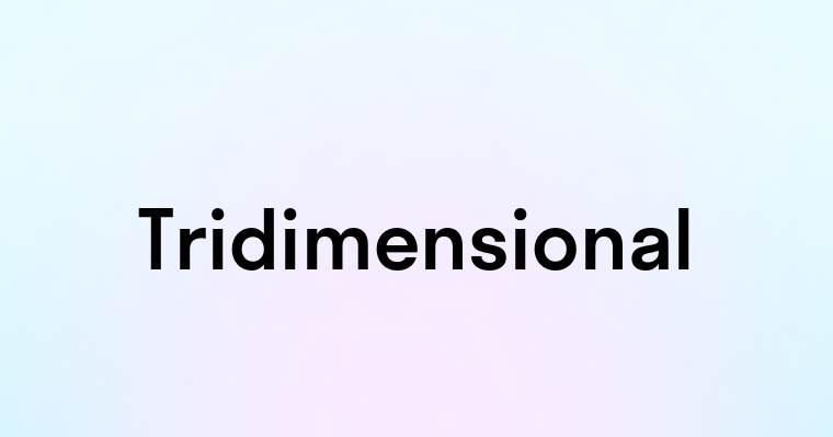 Tridimensional