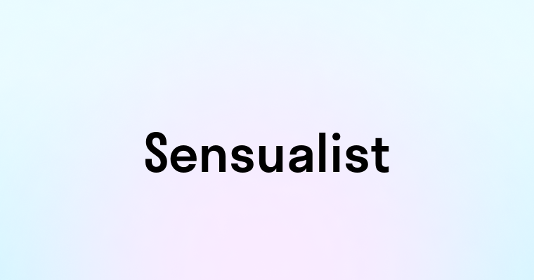 Sensualist