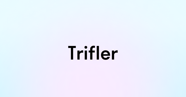 Trifler