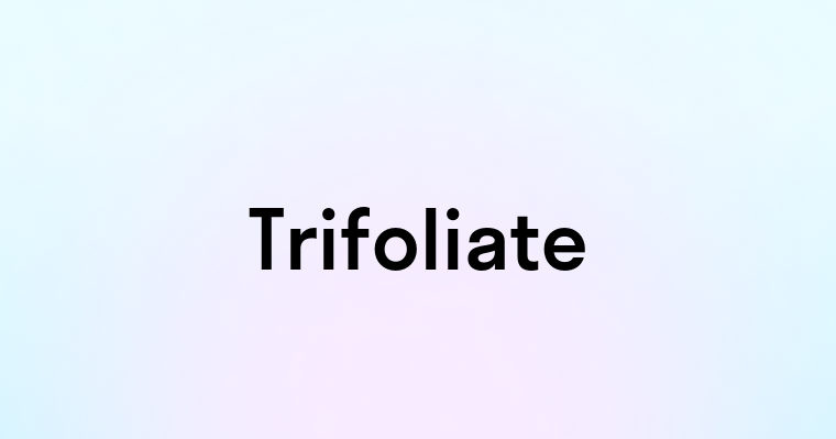 Trifoliate