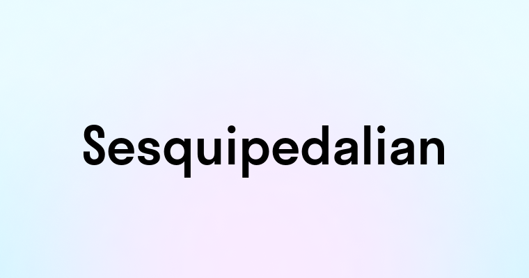 Sesquipedalian