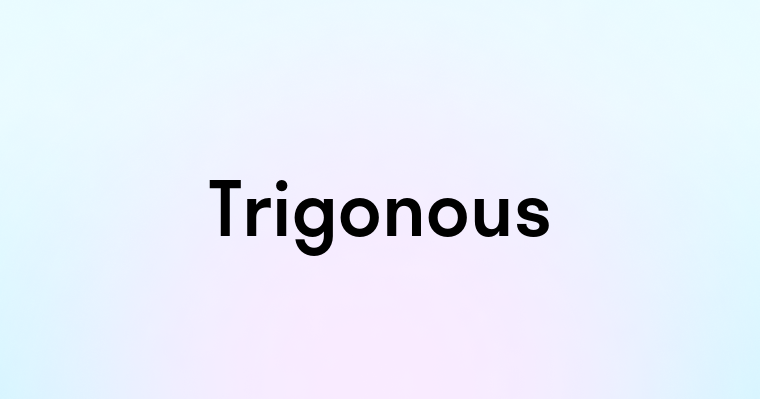 Trigonous