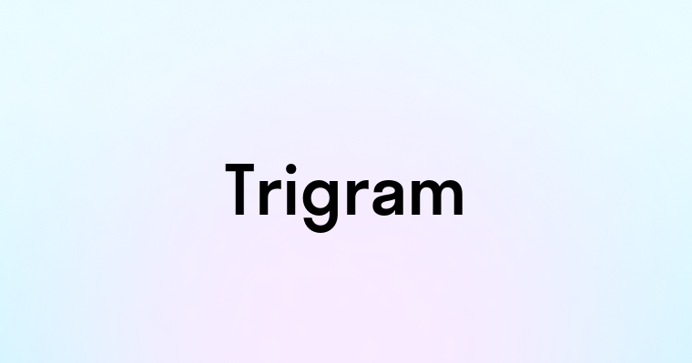 Trigram