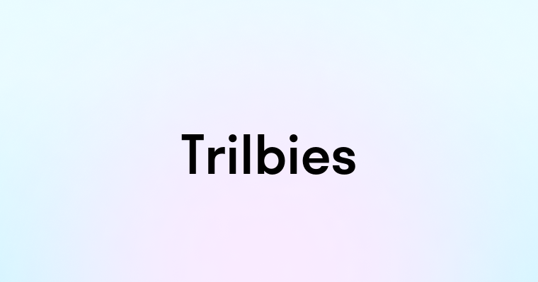 Trilbies