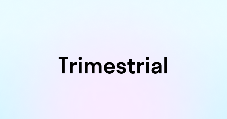 Trimestrial