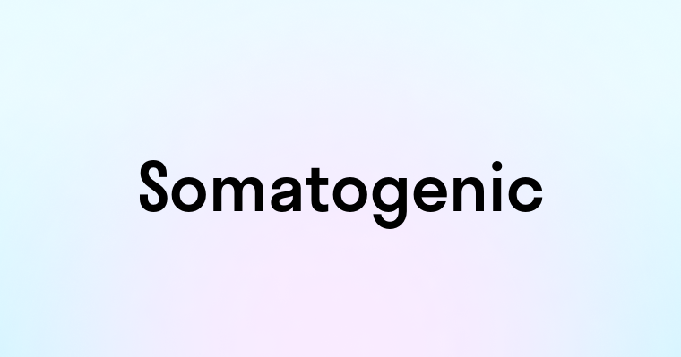 Somatogenic