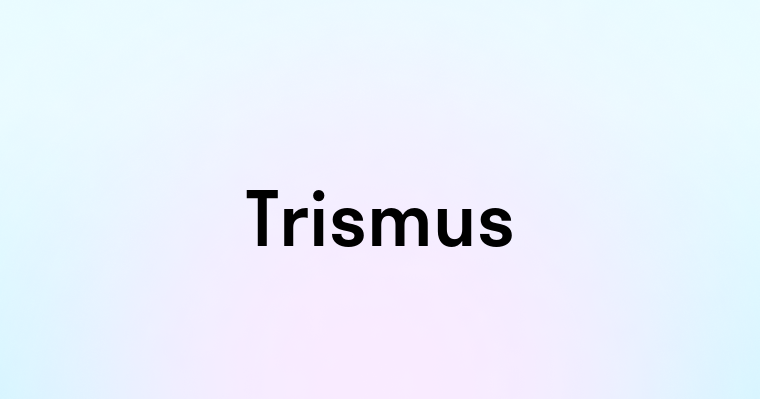 Trismus