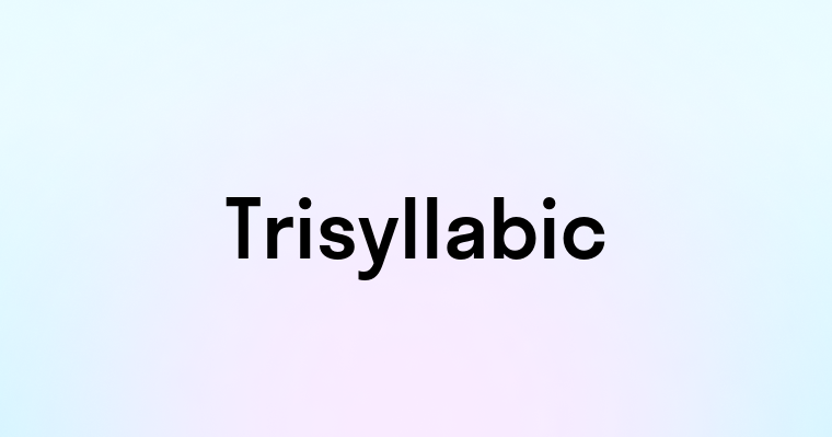 Trisyllabic