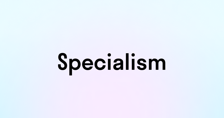 Specialism