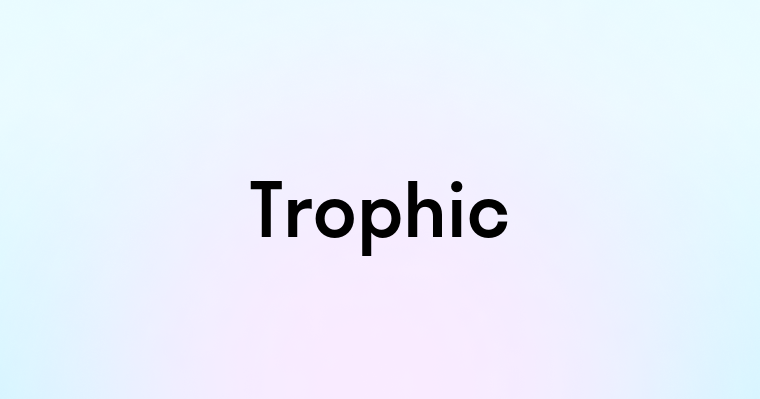 Trophic