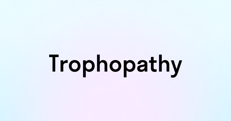 Trophopathy