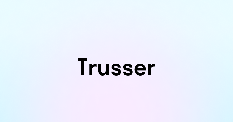 Trusser