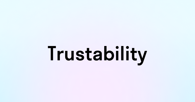 Trustability