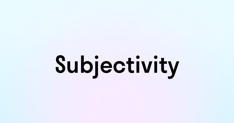 Subjectivity