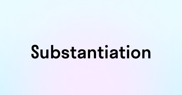 Substantiation