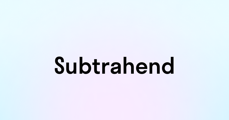 Subtrahend