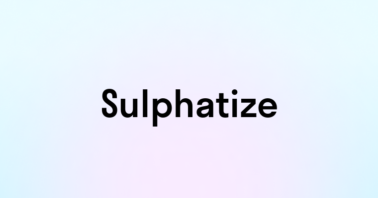 Sulphatize