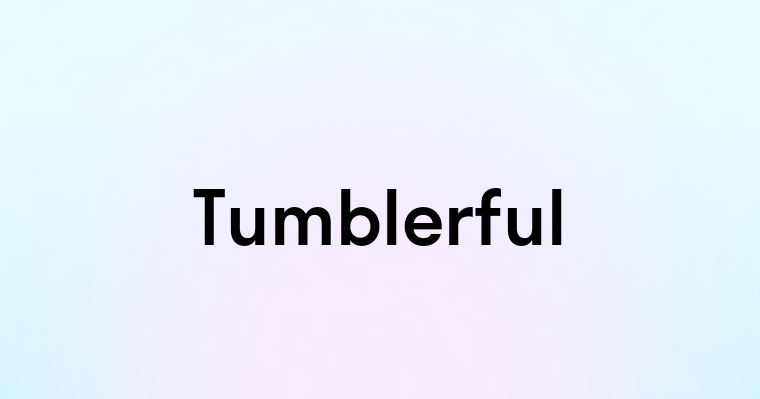 Tumblerful