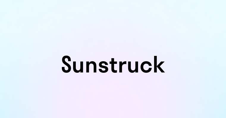 Sunstruck