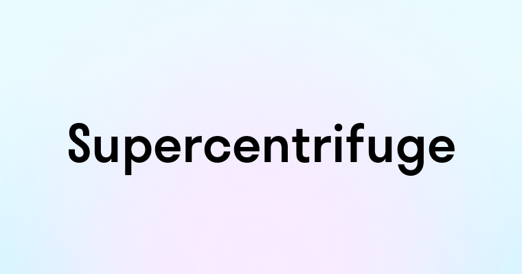 Supercentrifuge